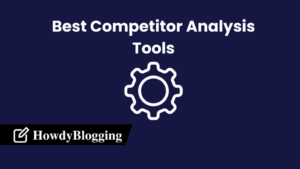 Read more about the article 9+ Best Competitor Analysis Tools in 2023