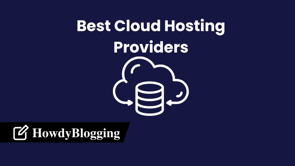 Read more about the article 5+ Best Cloud Hosting Providers in 2023