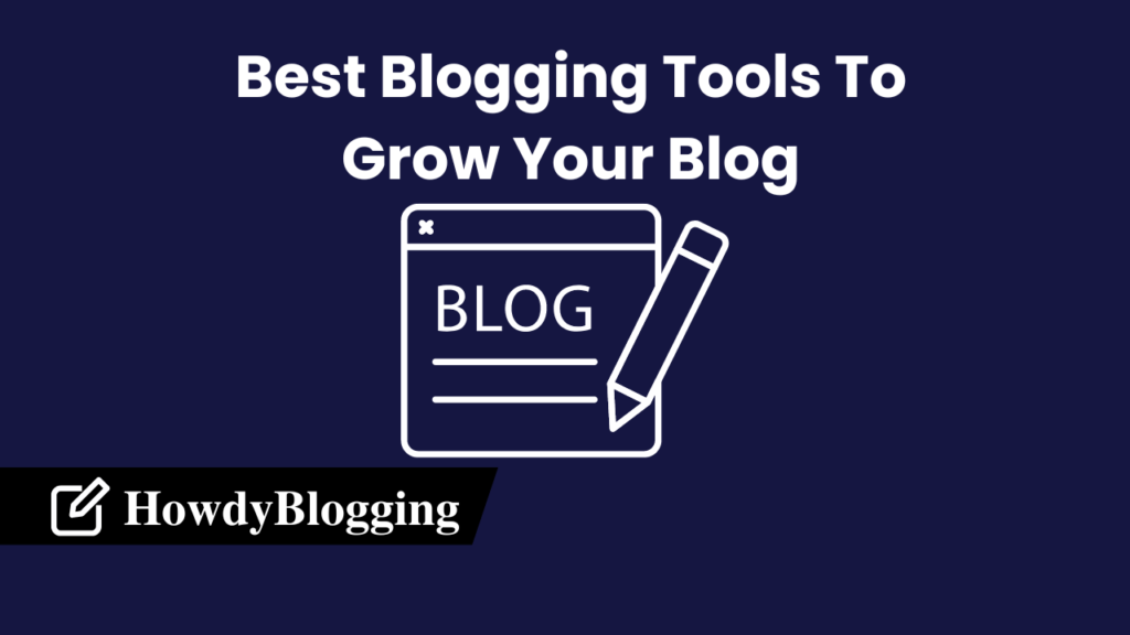 You are currently viewing 10 Powerful Blogging Tools to Supercharge Your Blog’s Growth in 2023