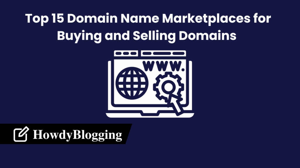You are currently viewing 15 Domain Name Marketplaces for Buying and Selling Domains in 2023